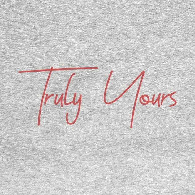 Truly Yours by awesomeniemeier